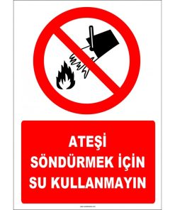 Keywords: Ateşi söndürmek, su kullanmayın, yangın söndürücü.
Ateşi Söndürmek İçin Su Kullanmayın Levhası - Acil Yangın Uyarı