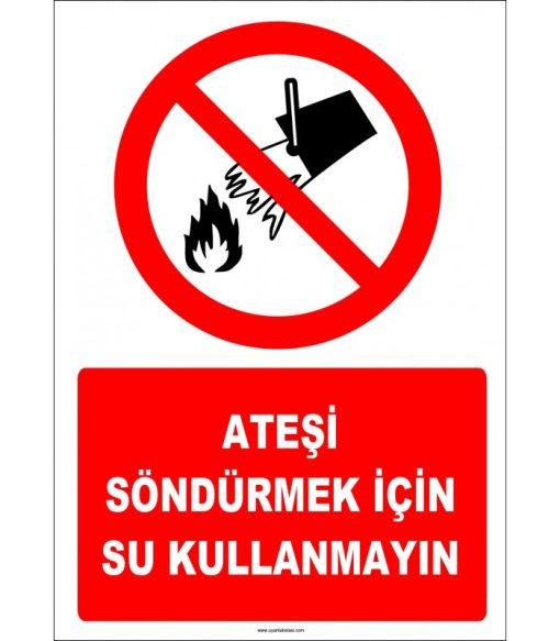 Keywords: Ateşi söndürmek, su kullanmayın, yangın söndürücü.
Ateşi Söndürmek İçin Su Kullanmayın Levhası - Acil Yangın Uyarı