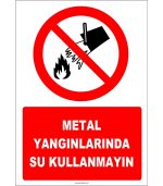 Metal Yangınlarında Su Kullanmayın Levhası - Acil Durum Uyarısı