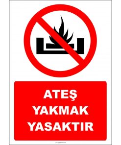 Ateş Yakmak Yasaktır Levhası | Yüksek Kalite Acil Uyarı
