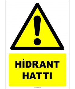Dikkat! Hidrant Hattı Levhası - Acil Uyarı Tabelası