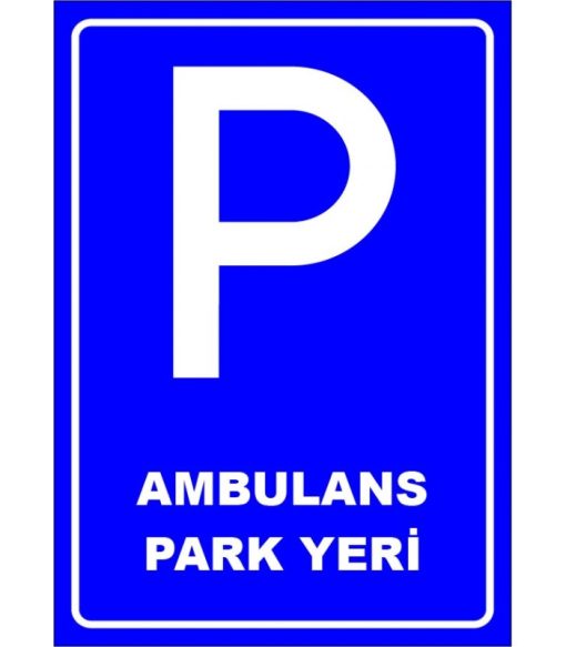 Ambulans Park Yeri Levhası - Acil Otopark İşareti