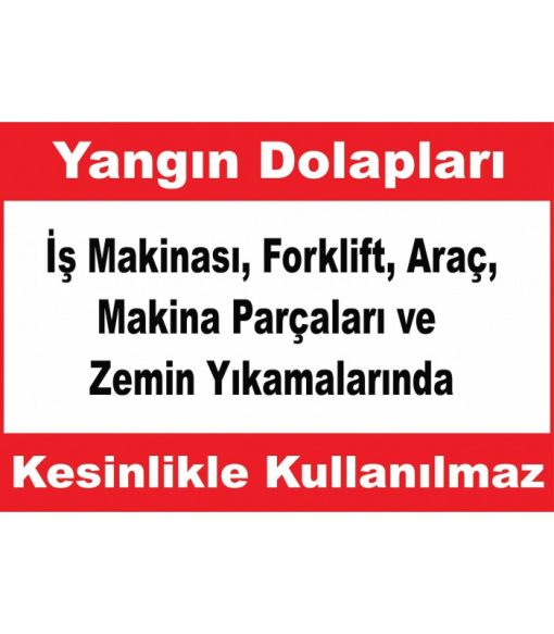 Yangın Dolapları: İş Makinası, Forklift, Araç Yıkamada Kullanılmaz