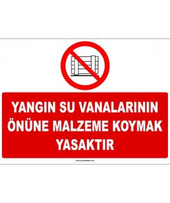 Yangın Su Vanası Önüne Malzeme Koyma Yasaktır Levhası