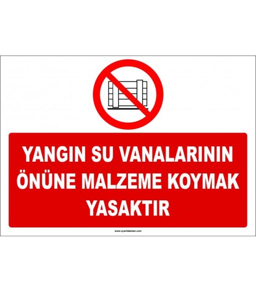 Yangın Su Vanası Önüne Malzeme Koyma Yasaktır Levhası
