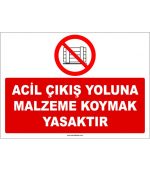 Acil Çıkış Yoluna Malzeme Koymak Yasaktır Levhası/Tabelası