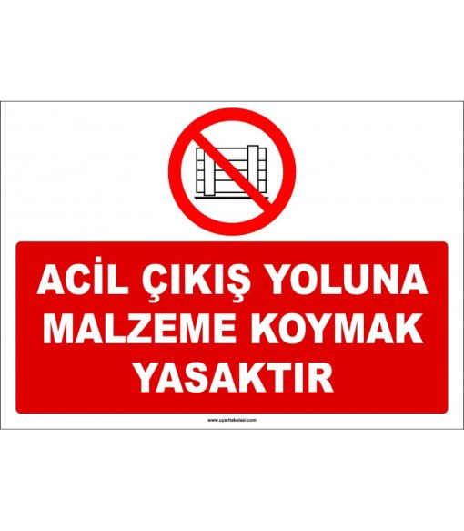 Acil Çıkış Yoluna Malzeme Koymak Yasaktır Levhası/Tabelası