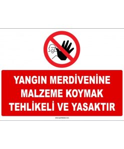 Yangın Merdivenine Malzeme Koymak Yasaktır Levhası/Etiketi