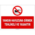 Yangın Havuzuna Girmek Tehlikeli ve Yasaktır Uyarısı Levhası