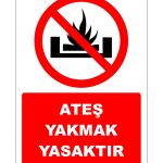 Ateş Yakmak Yasaktır Levhası | Yüksek Kalite Acil Uyarı